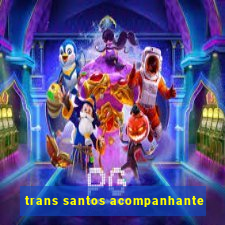 trans santos acompanhante